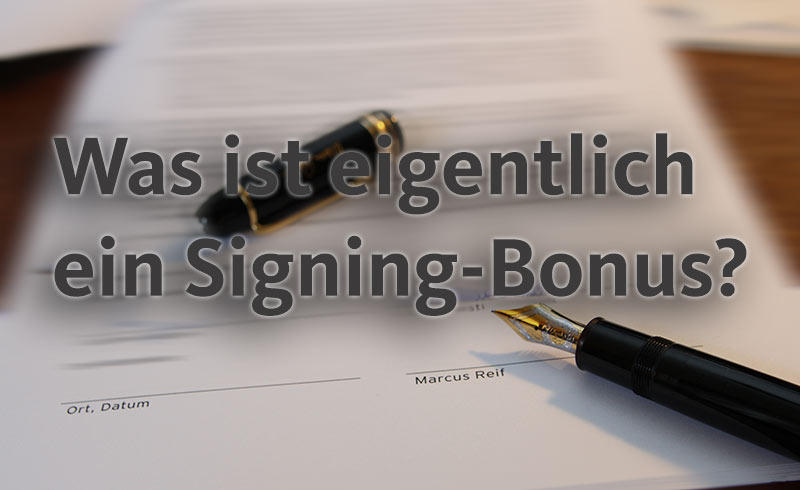 Was ist eigentlich ein Signing-Bonus?