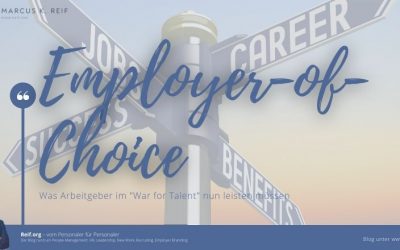 Was Arbeitgeber im “War for Talent” nun leisten müssen. Empfehlungen für Employer-of-Choice