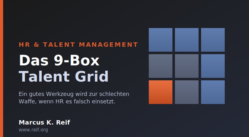 Das 9-Box-Talent-Grid: Ein gutes Werkzeug wird zur schlechten Waffe, wenn HR es falsch einsetzt